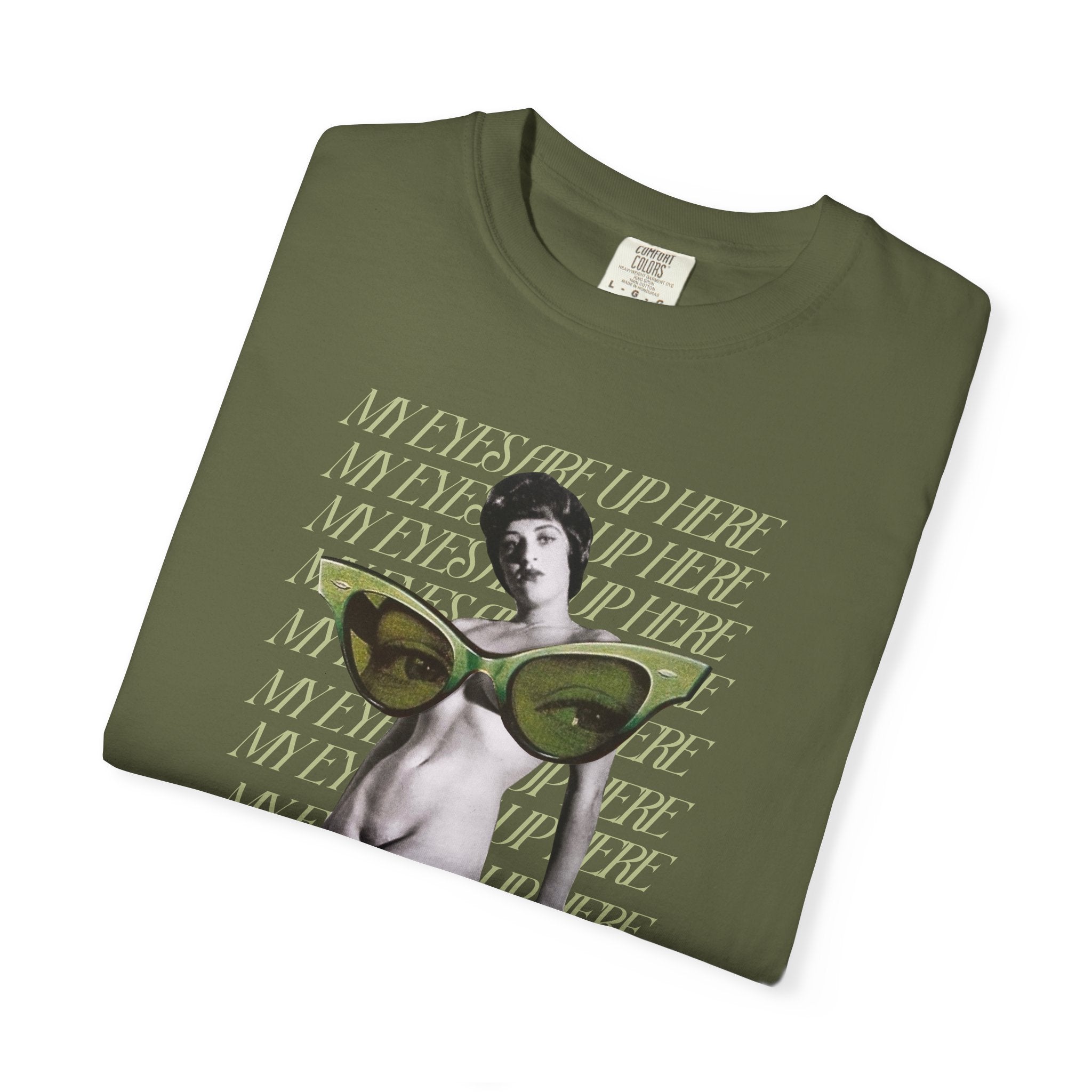 My Eyes Are Up Here | Unisex Garment - Dyed T-shirt - Tessa Anne Creative