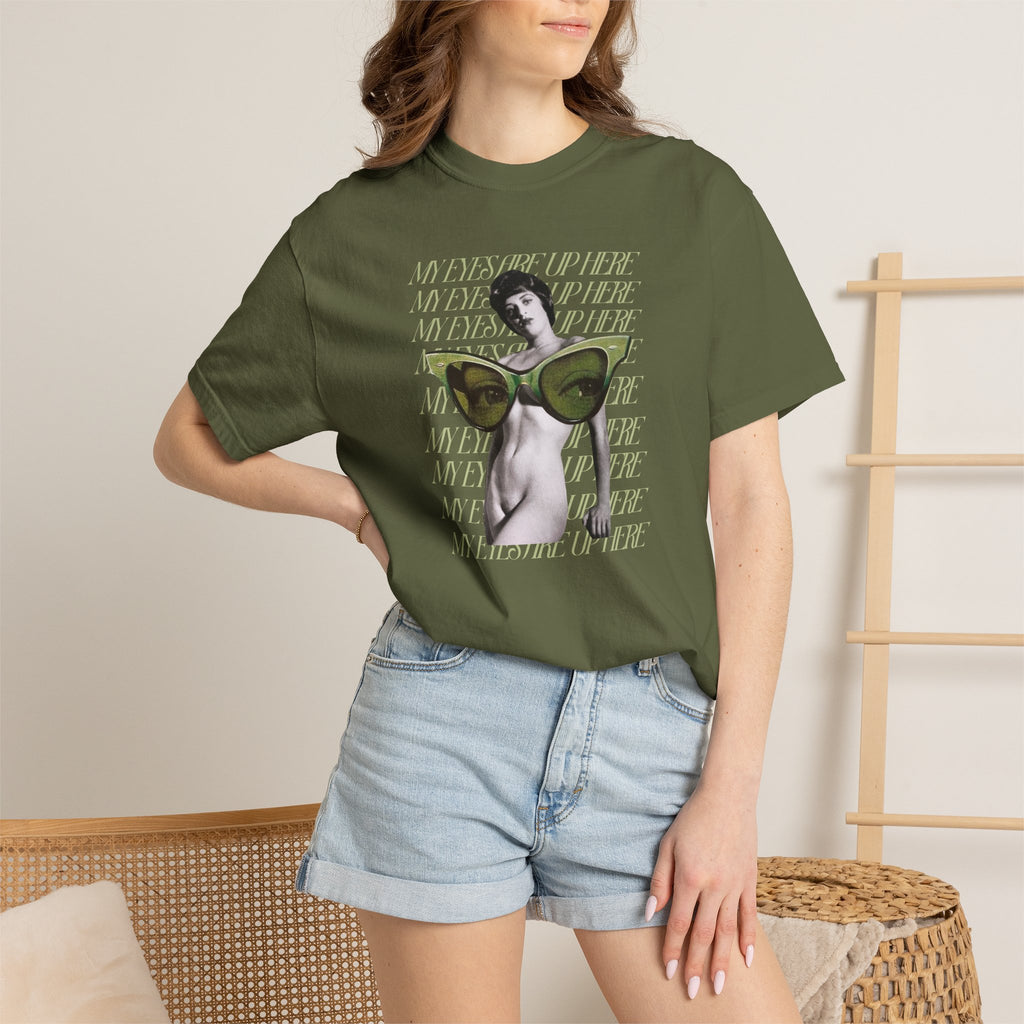 My Eyes Are Up Here | Unisex Garment - Dyed T-shirt - Tessa Anne Creative