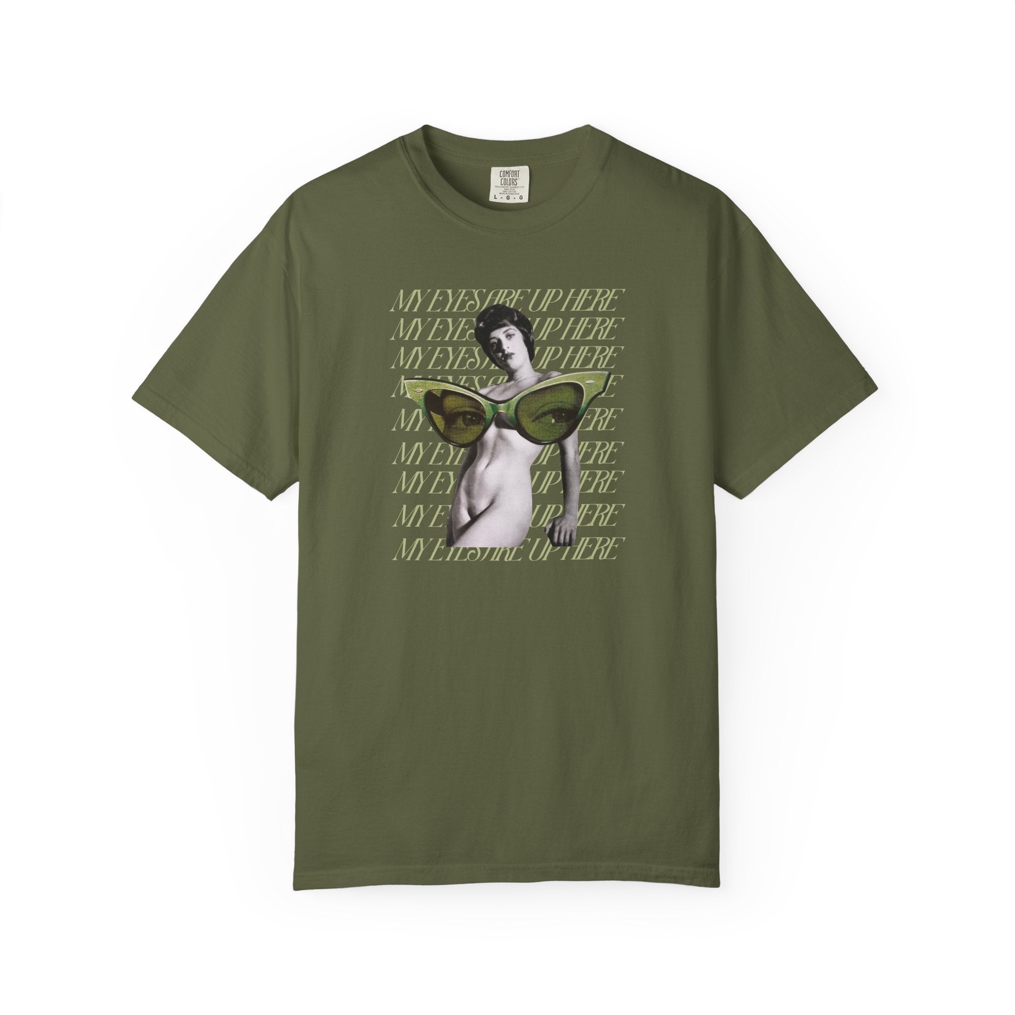 My Eyes Are Up Here | Unisex Garment - Dyed T-shirt - Tessa Anne Creative